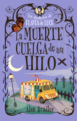 La Muerte Cuelga de Un Hilo: Los Misterios de Flavia de Luce / Mysteries of Flavia de Luce Volume 2 - Alan Bradley
