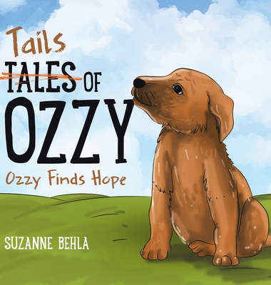 Tales (Tails) of Ozzy: Ozzy Finds Hope - Suzanne Behla