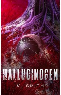 Coperta cărții 'Hallucinogen - Kaitlyn Smith'