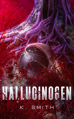 Hallucinogen - Kaitlyn Smith
