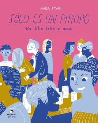 Sólo Es Un Piropo: Un Libro Sobre El Acoso - Maria Stoian