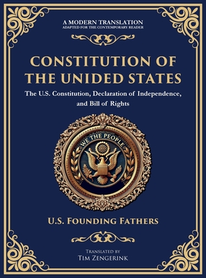 Constitution of the United States: The U.S. Constitution, Declaration of Independence, and Bill of Rights - Large Print Edition for Easy Reading - U. S. Founding Fathers