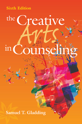 The Creative Arts in Counseling - Samuel T. Gladding