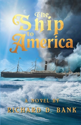 The Ship to America - Richard D. Bank