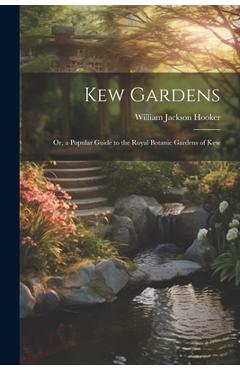Coperta cărții 'Kew Gardens: Or, a Popular Guide to the Royal Botanic Gardens of Kew - William Jackson Hooker'