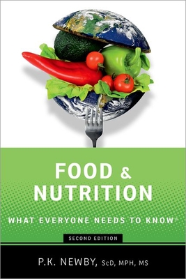 Food and Nutrition: What Everyone Needs to Know(r) - P. K. Newby