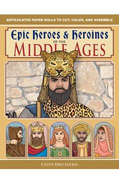 Poza produsului Epic Heroes & Heroines of the Middle Ages - Cathy Diez-luckie