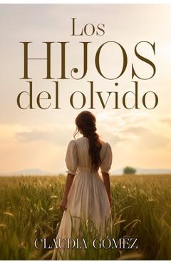 Poza produsului LOS HIJOS DEL OLVIDO - Novela histórica del siglo XX sobre las Amas de Cría: Los Hijos del Olvido: una historia que no quiso callarse - Claudia Gómez