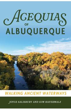 Poza produsului Acequias of Albuquerque: Walking Ancient Waterways - Joyce Salisbury