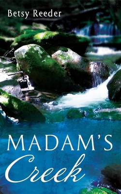 Madam's Creek - Betsy Reeder
