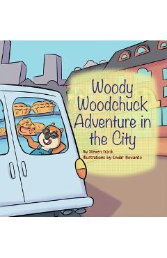 Coperta cărții 'Woody Woodchuck: Adventure in the City - Steven Frank'