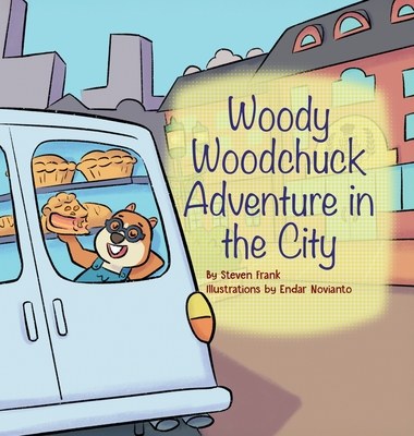 Woody Woodchuck: Adventure in the City - Steven Frank