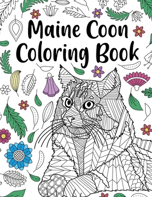 Maine Coon Coloring Book: Adult Coloring Book, Maine Coon Owner Gift, Floral Mandala Coloring Pages, Doodle Animal Kingdom, Gifts Pet Lover - Paperland Online Store