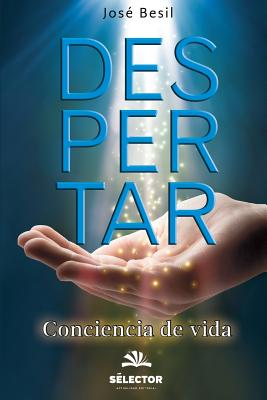 Despertar: Conciencia de vida - Jose Besil