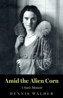 Amid the Alien Corn - Dennis Walder