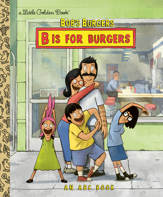 Bob's Burgers: B Is for Burgers: An ABC Book - 