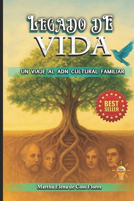 Legado de Vida: Un Viaje Al Adn Cultural Familiar - Martha Elena De Coss Flores