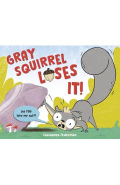 Poza produsului Gray Squirrel Loses It! - Cassandra Federman