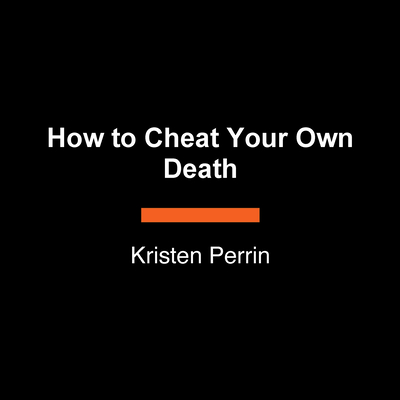 Coperta cărții 'How to Cheat Your Own Death - Kristen Perrin'