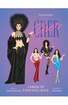 Coperta cărții 'Style Icons: Cher: A Dress-Up Paper Doll Book - Elizabeth Weitzman'