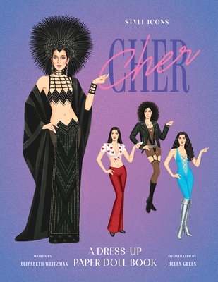 Coperta cărții 'Style Icons: Cher: A Dress-Up Paper Doll Book - Elizabeth Weitzman'