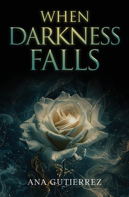 When Darkness Falls - Ana Gutierrez