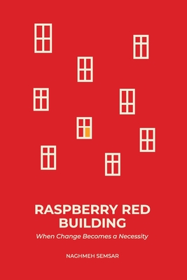 Raspberry Red Building: When Change Becomes a Necessity - Naghmeh Semsar