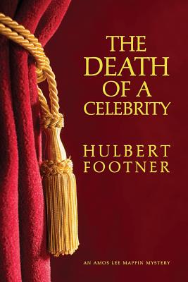 The Death of a Celebrity (an Amos Lee Mappin Mystery) - Hulbert Footner