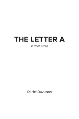 The Letter A in 250 Sizes - Daniel Davidson
