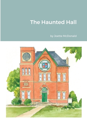The Haunted Hall - Joette Mcdonald