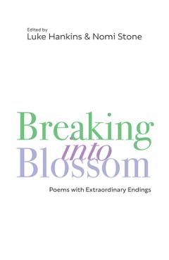 Poza produsului Breaking Into Blossom: Poems with Extraordinary Endings - Luke Hankins