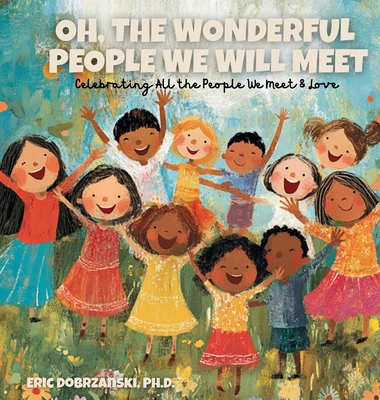 Oh, The Wonderful People We Will Meet - Eric Dobrzanski