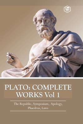 Plato: Complete Works Vol 1 (The Republic, Symposium, Apology, Phaedrus & Laws) - 