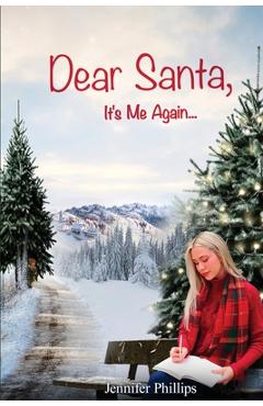 Coperta cărții 'Dear Santa, It's Me Again - Jennifer Lynn Phillips'