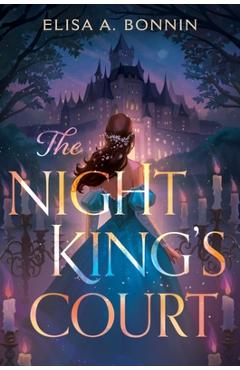 Coperta cărții 'The Night King's Court - Elisa A. Bonnin'