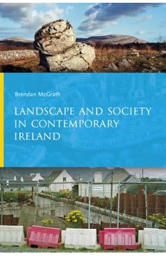 Poza produsului Landscape and Society in Contemporary Ireland - Brendan Mcgrath