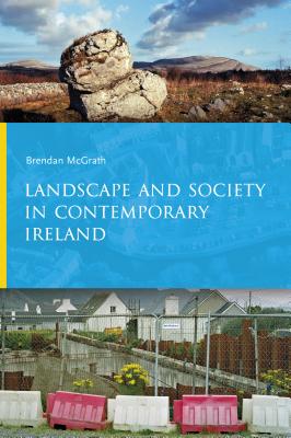 Landscape and Society in Contemporary Ireland - Brendan Mcgrath