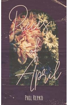 Coperta cărții 'Pieces of April - Phil Repko'