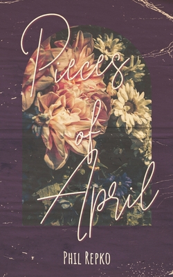Pieces of April - Phil Repko