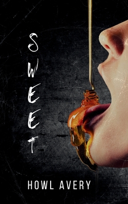 Sweet: An MM Romance Thriller - Howl Avery