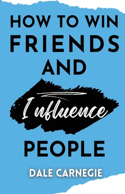 How to win friends and Influence People - Dale Carnegie