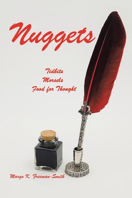 Nuggets: Tidbits, Morsels & Food for Thought - Margo K. Freeman-smith