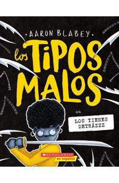 Los Tipos Malos En Los Tienes Detrázzz (the Bad Guys in They're Bee-Hind You!) - Aaron Blabey