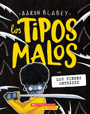 Los Tipos Malos En Los Tienes Detrázzz (the Bad Guys in They're Bee-Hind You!) - Aaron Blabey