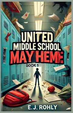 Poza produsului United Middle School Mayhem Book 1 - E. J. Rohly