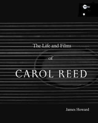 The Life and Films of Carol Reed - James Howard