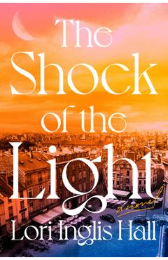 Coperta cărții 'The Shock of the Light - Lori Inglis Hall'