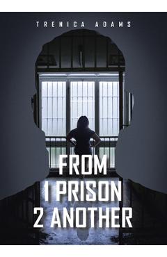 Poza produsului From 1 Prison 2 Another - Trenica Adams