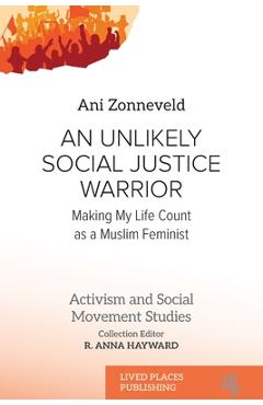 Poza produsului An Unlikely Social Justice Warrior: Making My Life Count as a Muslim Feminist - Ani Zonneveld