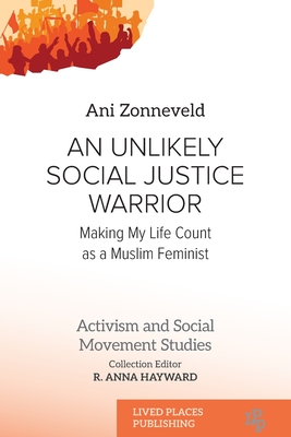 An Unlikely Social Justice Warrior: Making My Life Count as a Muslim Feminist - Ani Zonneveld